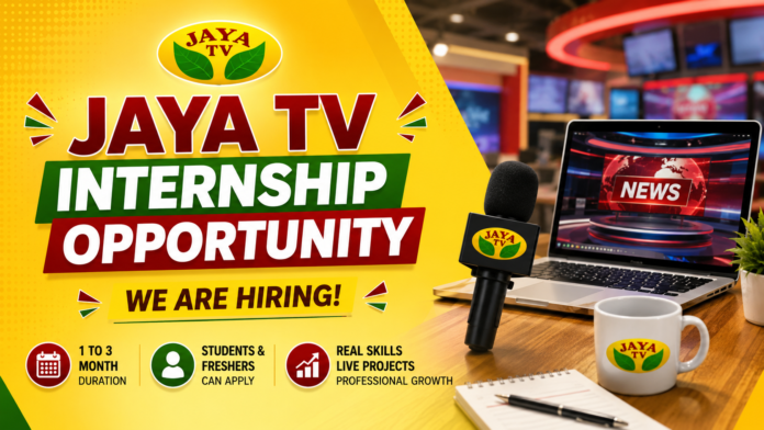 Jaya TV Internship 2026! 🎥 Students & Freshers-க்கு Media Career வாய்ப்பு