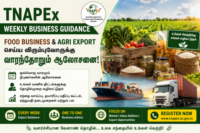 🌾 TNAPEx Weekly Business Guidance: Food Business & Agri Export செய்ய விரும்புவோருக்கு வாரந்தோறும் ஆலோசனை!