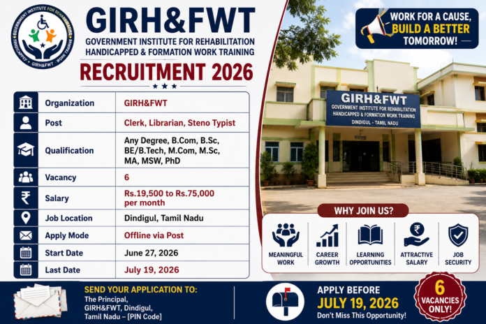 🏥 GIRH&FWT Dindigul Recruitment 2026: Clerk, Librarian, Steno Typist உள்ளிட்ட 6 பணியிடங்கள்!