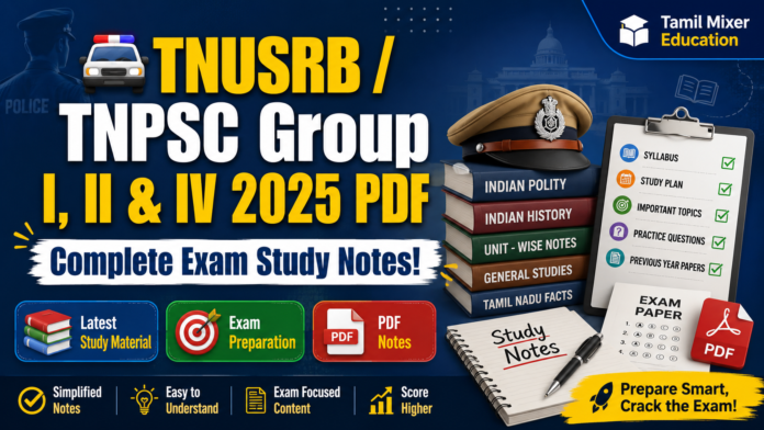 🚔 TNUSRB / TNPSC Group I, II & IV 2025 PDF – Complete Exam Study Notes!