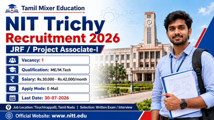 📢 NIT Trichy Recruitment 2026: ME/M.Tech முடித்தவர்களுக்கு JRF / Project Associate வேலைவாய்ப்பு!