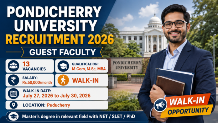 Pondicherry University Recruitment 2026: 13 Guest Faculty பணிகள்; ₹50,000 சம்பளம் 🎓