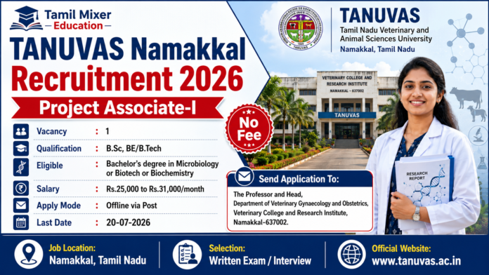 📢 TANUVAS Namakkal Recruitment 2026: B.Sc / BE/B.Tech முடித்தவர்களுக்கு Project Associate வேலைவாய்ப்பு!