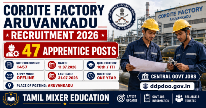 🏭 Cordite Factory Aruvankadu Recruitment 2026 – 10th, ITI முடித்தவர்களுக்கு 47 Apprentice பணியிடங்கள்!