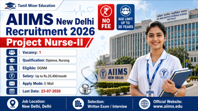 📢 AIIMS New Delhi Recruitment 2026: Nursing / DGNM முடித்தவர்களுக்கு Project Nurse-II வேலைவாய்ப்பு!