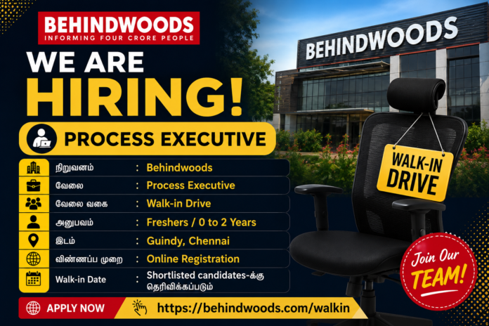 💼 Behindwoods Process Executive Walk-in 2026: Freshers-க்கு Chennai-ல் Job Opportunity!