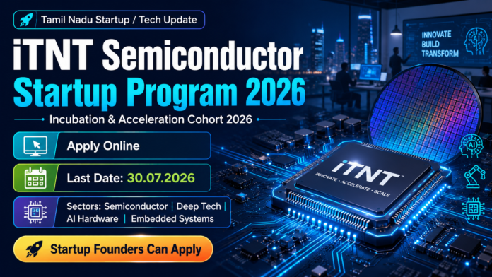 🚀 iTNT Semiconductor Startup Program 2026 | Semiconductor Startups-க்கு Mentorship, Funding Access வாய்ப்பு!