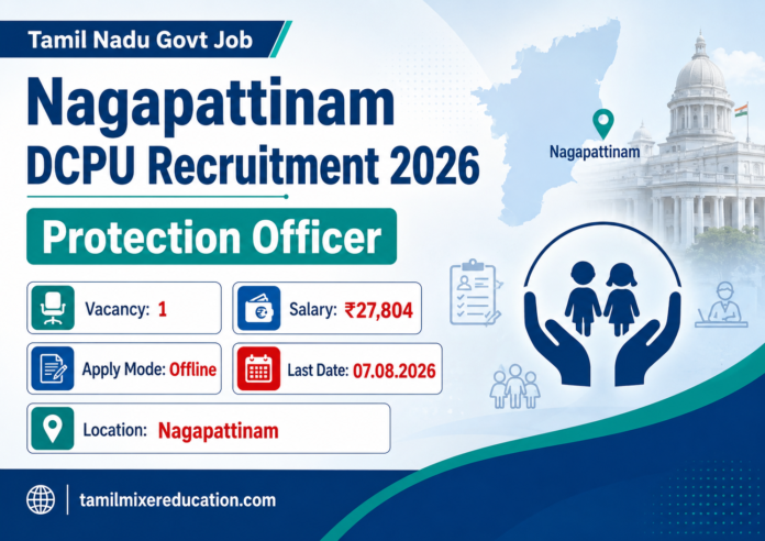 Nagapattinam DCPU Recruitment 2026: Protection Officer பணிக்கு ₹27,804 சம்பளம் 👩‍💼