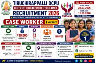 Tiruchirappalli DCPU Recruitment 2026: 12ம் வகுப்பு தகுதியில் Case Worker வேலை 👩‍💼