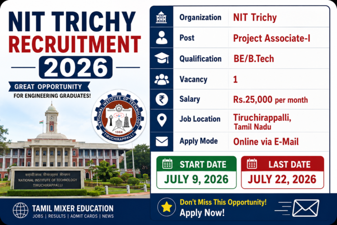 NIT Trichy Recruitment 2026: B.E/B.Tech படித்தவர்களுக்கு Project Associate வேலைவாய்ப்பு 🔔