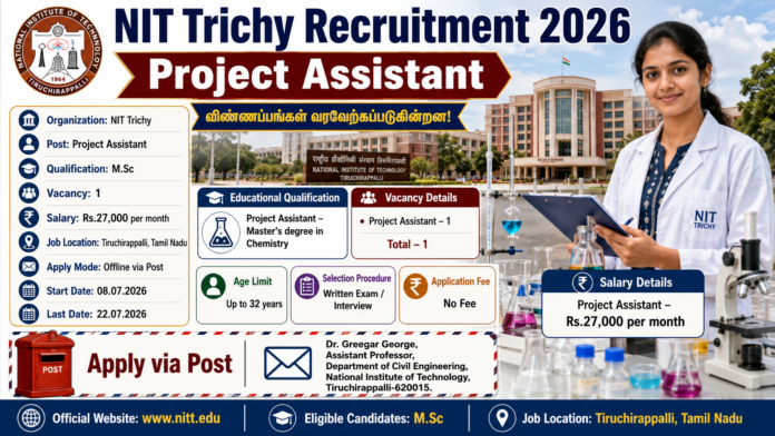 🔬 NIT Trichy Recruitment 2026 – M.Sc Chemistry candidates-க்கு Project Assistant வேலை! ₹27,000 சம்பளம்