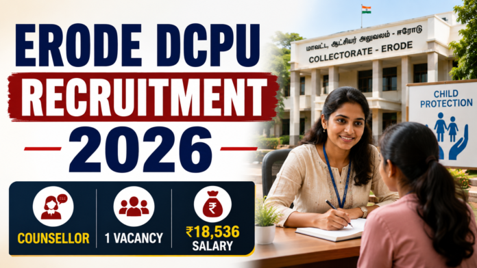 Erode DCPU Recruitment 2026: Counsellor பணிக்கு விண்ணப்பங்கள்; ₹18,536 சம்பளம் 👩‍💼
