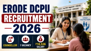 Erode DCPU Recruitment 2026: Counsellor பணிக்கு விண்ணப்பங்கள்; ₹18,536 சம்பளம் 👩💼