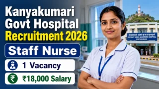 Kanyakumari Govt Hospital Recruitment 2026: Staff Nurse வேலை; ₹18,000 சம்பளம் 🏥