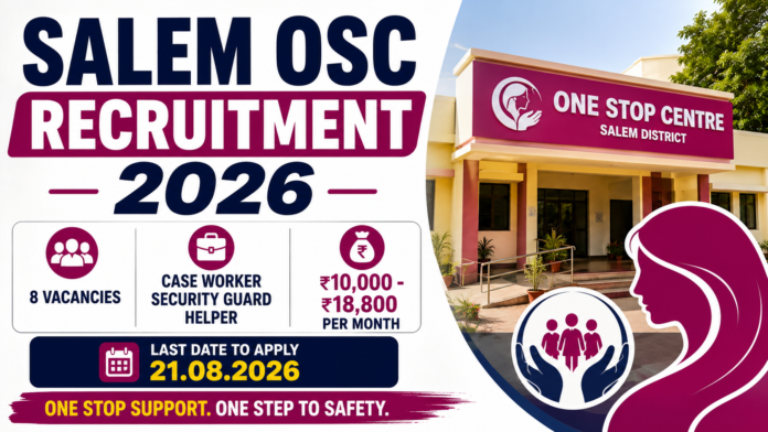 Salem OSC Recruitment 2026: 10th முதல் Degree வரை 8 பணிகள்; ₹18,800 சம்பளம்