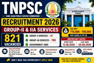 TNPSC Group 2 & 2A Recruitment 2026: 821 காலியிடங்கள் – Apply Online