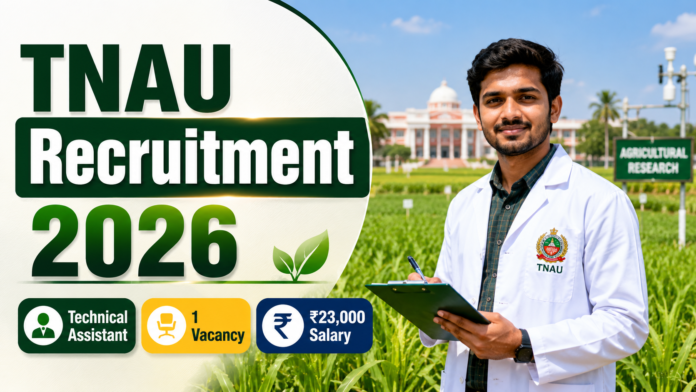 TNAU Nagapattinam Recruitment 2026: Diploma தகுதியில் Technical Assistant வேலை; ₹23,000 சம்பளம் 🌾