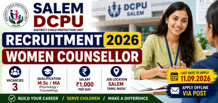 Salem DCPU Recruitment 2026: 3 Women Counsellor Jobs – Apply Offline