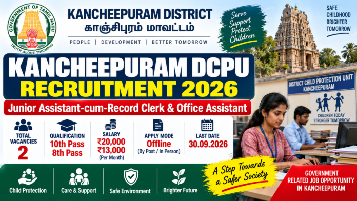 Kanchipuram DCPU Recruitment 2026: 8th, 10th Passக்கு ₹20,000 சம்பளம்