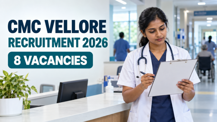CMC Vellore Recruitment 2026 – 8 job vacancies featured image