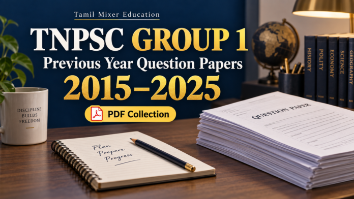 TNPSC Group 1 Previous Year Question Papers 2015–2025 PDF Collection — Tamil Mixer Education