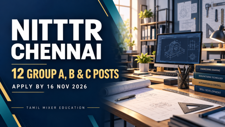 NITTTR சென்னை 2026: 12 Group A, B, C பணியிடங்கள்; விண்ணப்பக் கடைசி நாள் 16 நவம்பர் 2026